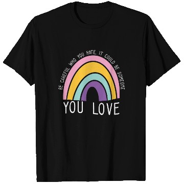 Discover Be Careful Who You Hate Rainbow Pride LGBT Gender T Shirts