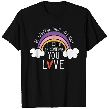 Discover LGBTQ Be Careful Who You Hate Rainbow Pride Gay T Shirts