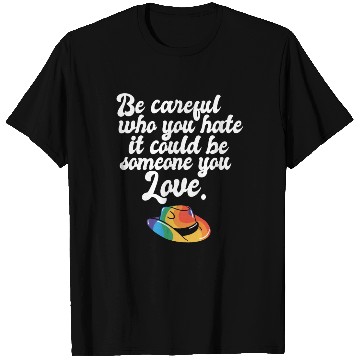 Discover LGBT Rainbow Pride Flag Be Careful Who You Hate T Shirts