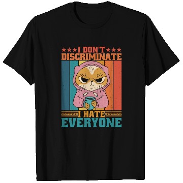 Discover I Don't Discriminate I Hate Everyone 16 T Shirts