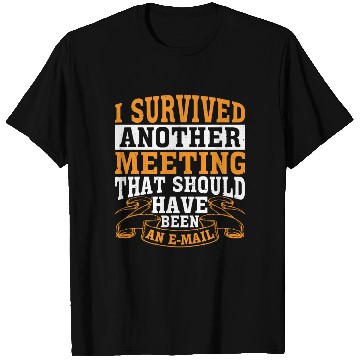 Discover I Survived A Meeting That Should Have Been Mail 41 T Shirts