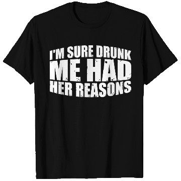 Discover I'm Sure Drunk Me Had Her Reasons 28 T Shirts