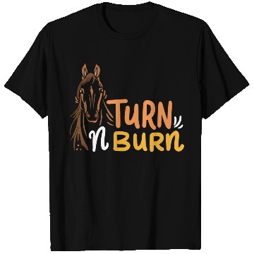 Discover Equestrian Fun Barrel Racing Turn N Burn T Shirts