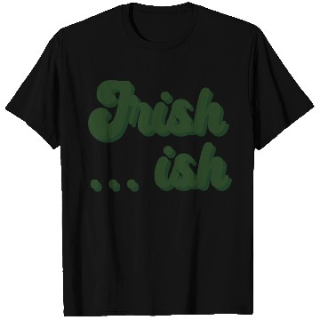 Discover Irish Ish T Shirts