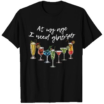 Discover Wine Beer Cocktail At My Age I Need Glasses T Shirts