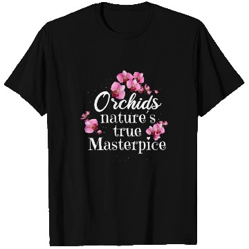 Discover Orchids Natures True Masterpiece Flowers T Shirts