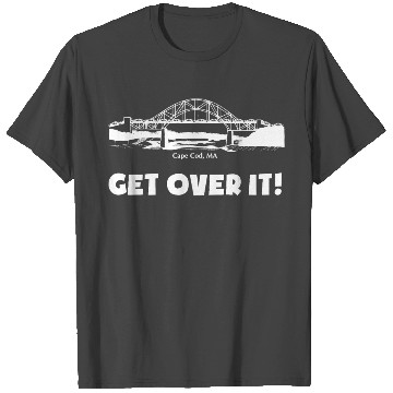 Discover Get Over It Cape Cod Bridge T Shirts
