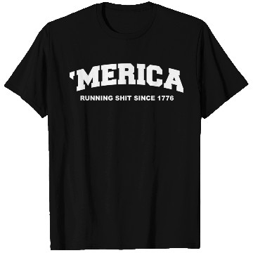 Discover Merica Running Shit Since 1776 T Shirts