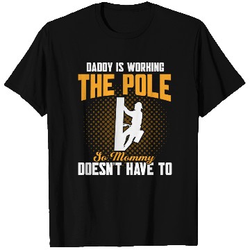 Discover Daddy Is Working The Pole Electrician Lineman T Shirts