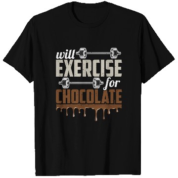 Discover Will Exercise For Chocolate Workout Gym Fitness T Shirts