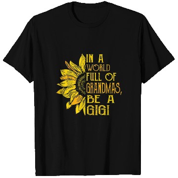 Discover In A World Full Of Grandmas Be Gigi Sunflower T Shirts