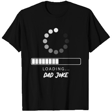 Discover Dad joke Loading T Shirts