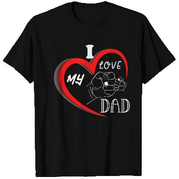 Discover I Love My Dad T Shirts