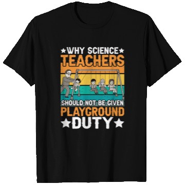 Discover Science Teachers Should Not Have Playground Duty 8 T Shirts