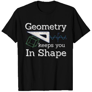 Discover Geometry Keeps You In Shape Back To School Math T Shirts