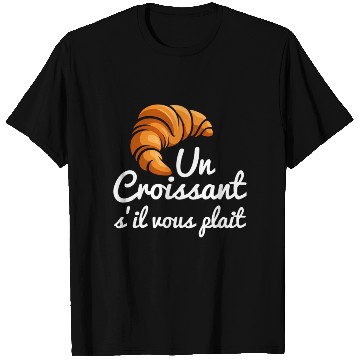 Discover French Croissant Bread Un Croissant S'Il Vous T Shirts
