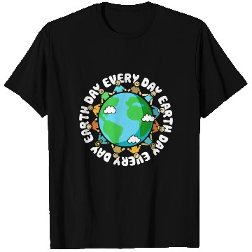 Discover Earth Day Every Day Earth Day T Shirts