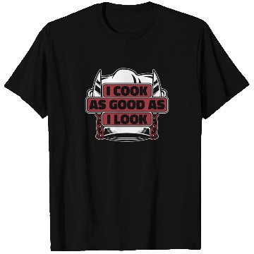 Discover I Cook As Good As I Look Chef De Cuisine Sous T Shirts