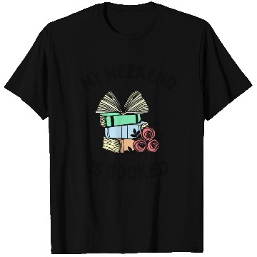 Discover My Weekend is Booked Funny Bookworm People T Shirts
