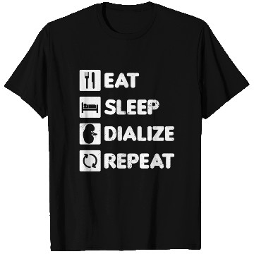 Discover Dialysis Nurse T Shirts Eat Sleep Dialize Repeat Gift