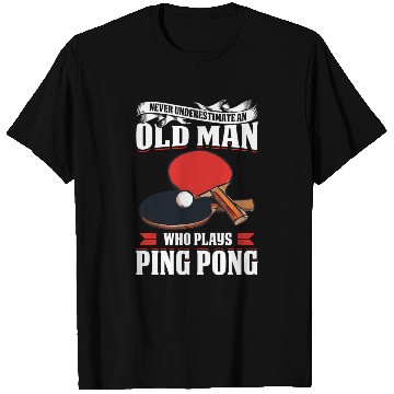 Discover Never Underestimate An Old Who Playsg Pong T Shirts