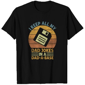 Discover I Keep All My Dad Jokes In A Dad-A-Base T Shirts