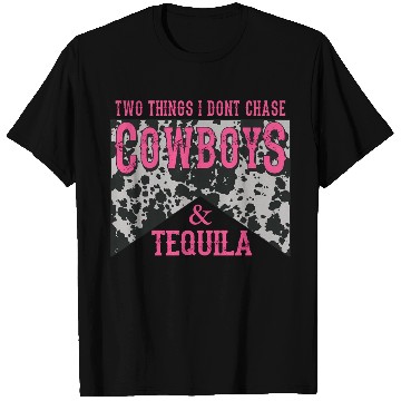 Discover Things I Don'T Chase Cowboys Tequila T Shirts