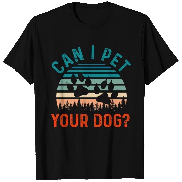 Discover Can I Pet Your Dog Funny Dog Lover T Shirts