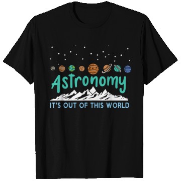 Discover Astronomy It s Out Of This World T Shirts