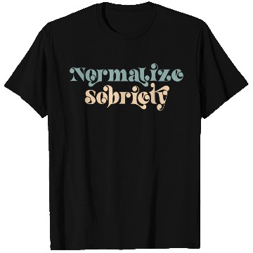 Discover Sober Quote Normalize Sobriety T Shirts