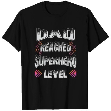 Discover dad reached superhero level for Fathers Day T Shirts