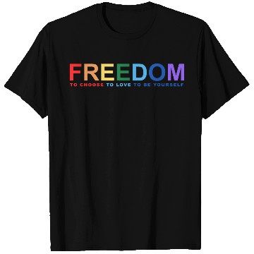 Discover Freedom To Choose To Love To Be Yourself T Shirts