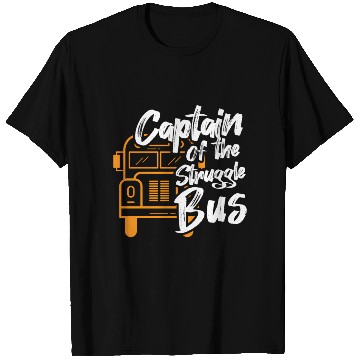 Discover Captain Of The Struggle Bus School Bus Driver T Shirts