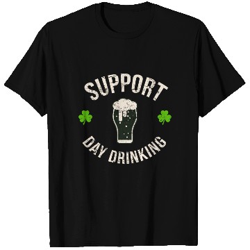 Discover Support Day Drinking Saint Pattys T Shirts
