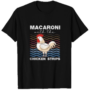 Discover Macaroni With The Chicken Strips Chicken Farmer T Shirts