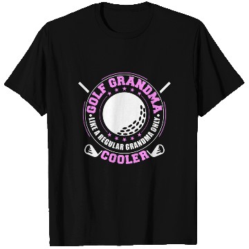 Discover Golf Grandma Like A Regular Grandma Only Cooler T Shirts