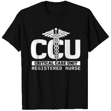 Discover Ccu Registered Nurse Critical Cardiac Care Unit T Shirts