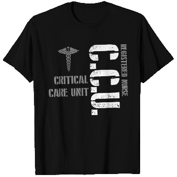 Discover Ccu Registered Nurse Critical Cardiac Care Unit T Shirts