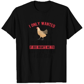 Discover Funny I Only Wanted 10 Chickens T Shirts
