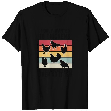 Discover Funny I Only Wanted 10 Chickens T Shirts