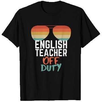 Discover Teacher Off Duty English Teacher T Shirts