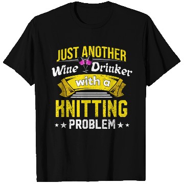 Discover Wine Drinker with Knitting Problem Wine Lover Funn T Shirts