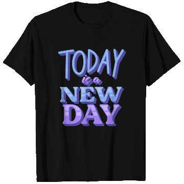 Discover Fasion"Today is a New Day" Quotes Design T Shirts