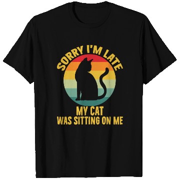 Discover Sorry I'm Late My Cat Was Sitting On Me Cat Lovers T Shirts