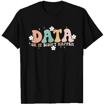 Discover Floral Groovy Data Or It Didn'T Happen Aba T Shirts