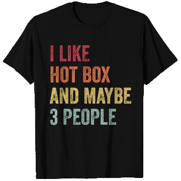 Discover I Like Hot box and Maybe 3 People Gift T Shirts