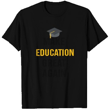 Discover Make Education Great Again T Shirts