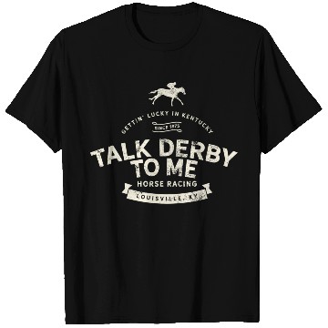 Discover Derby Day And Talk Derby To Me Kentucky Horse T Shirts
