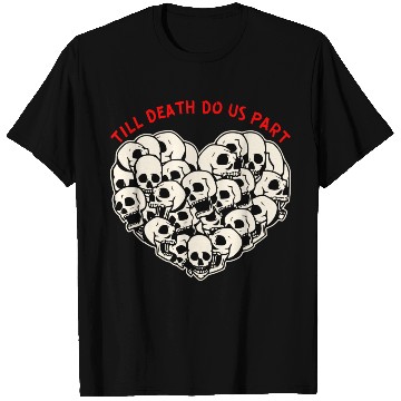 Discover Till Death Do Us Part Skulls Heart ©WhiteTigerLLC T Shirts