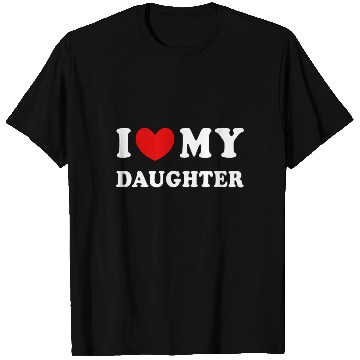 Discover I Love My Daughter, I Heart My Daughter T Shirts